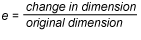 An equation: e equals change in dimension divided by original dimension. 
