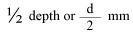 An equation: ½ depth or d divided by 2 mm. 