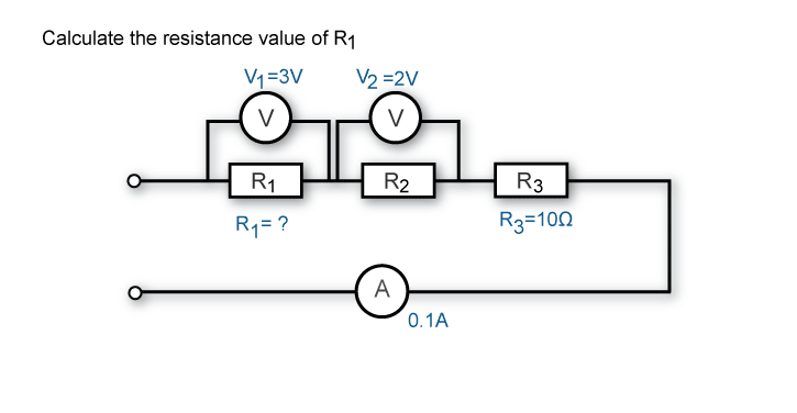 Calculate the resistance of R1 when voltage across R1 is 3V and R2 is 2V. Resistance of R3 is 10 ohms and the total current flow is 0.1A