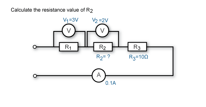 Calculate the resistance of R2 when voltage across R1 is 3V and R2 is 2V. Resistance of R3 is 10 ohms and the total current flow is 0.1A